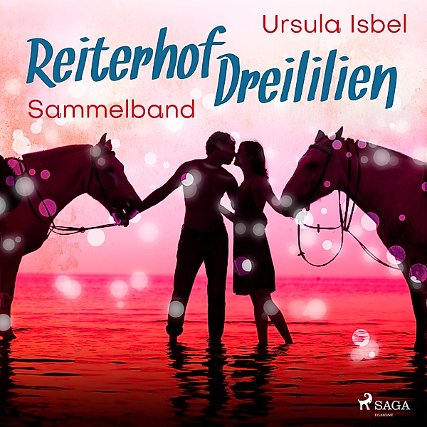 Reiterhof Dreililien - Reiterhof Dreililien - Alle 10 Geschichten im Sammelband, Ursula Isbel