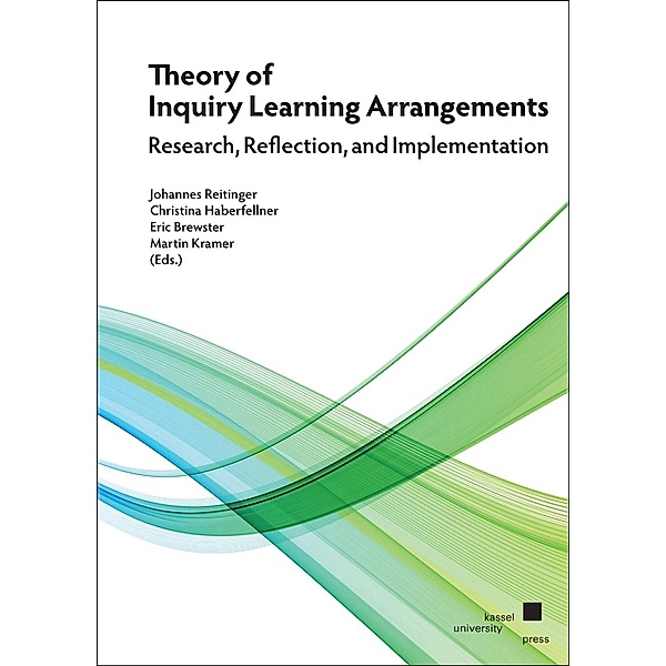 Reitinger, J: Theory of Inquiry Learning Arrangements, Johannes Reitinger, Christina Haberfellner, Eric Brewster