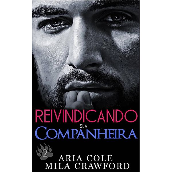 Reivindicando sua Companheira (Mordidas Nuas, #2) / Mordidas Nuas, Aria Cole, Mila Crawford