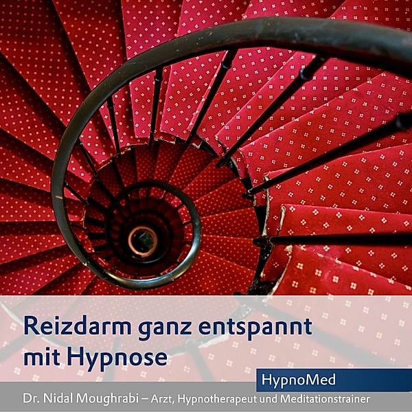 Reizdarm ganz entspannt mit Hypnose, Dr. Nidal Moughrabi