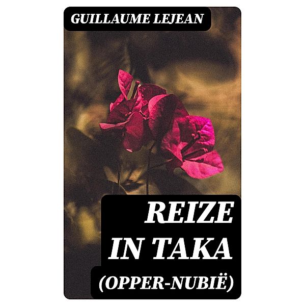 Reize in Taka (Opper-Nubië), Guillaume Lejean