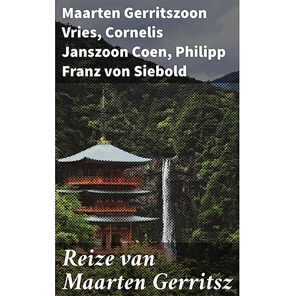 Reize van Maarten Gerritsz, Maarten Gerritszoon Vries, Cornelis Janszoon Coen, Philipp Franz von Siebold