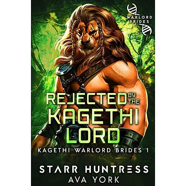 Rejected by the Kagethi Lord (Kagethi Warlord Brides, #1) / Kagethi Warlord Brides, Ava York