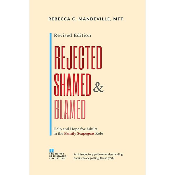 Rejected, Shamed, and Blamed: Help and Hope for Adults in the Family Scapegoat Role, Rebecca C. Mandeville