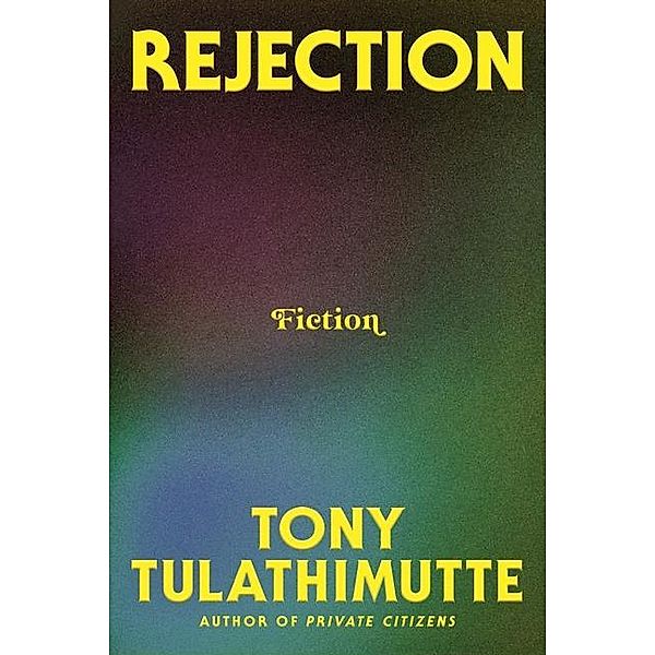 Rejection, Tony Tulathimutte