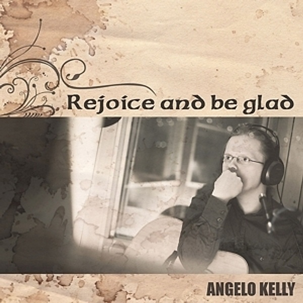 Rejoice And Be Glad, Angelo Kelly