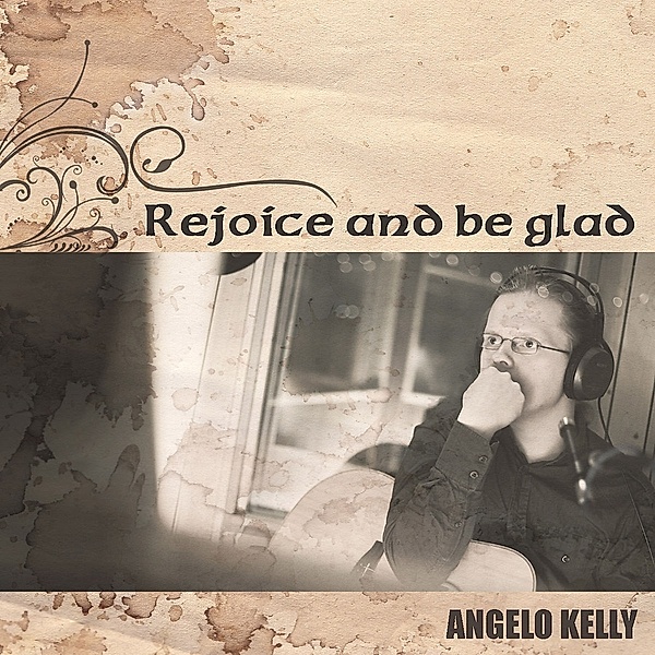 Rejoice And Be Glad, Angelo Kelly