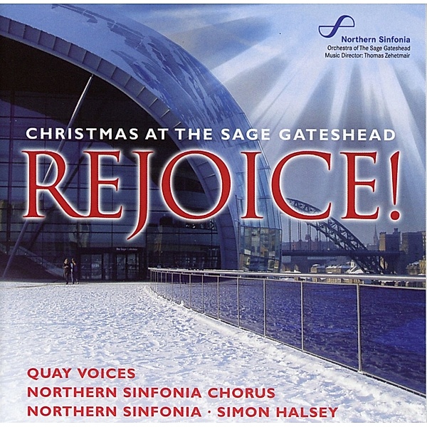 Rejoice!-Christmas At The Sage, Simon Halsey, Northern Sinfonia, Quay Voices