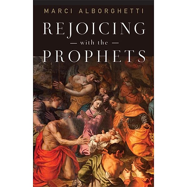 Rejoicing with the Prophets, Marci Alborghetti