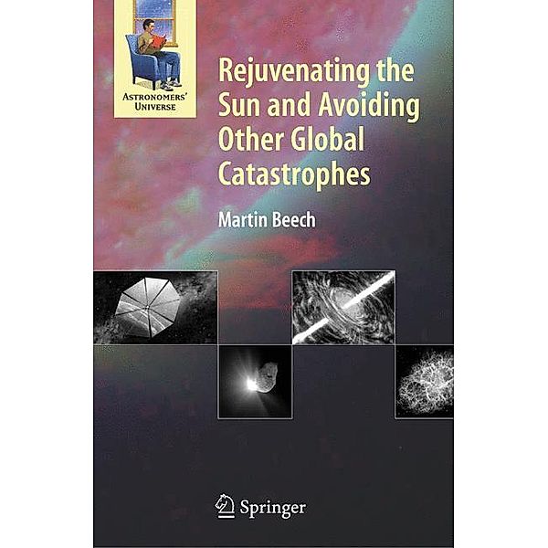 Rejuvenating the Sun and Avoiding Other Global Catastrophes, Martin Beech