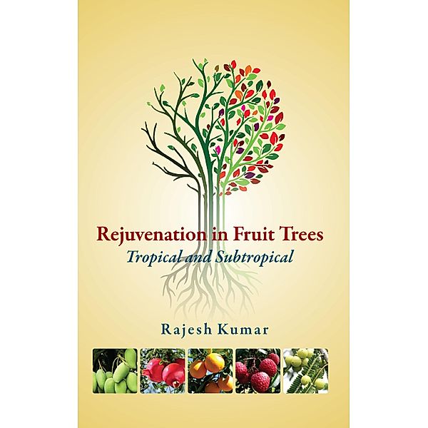 Rejuvenation In Fruit Trees, Rajesh Kumar