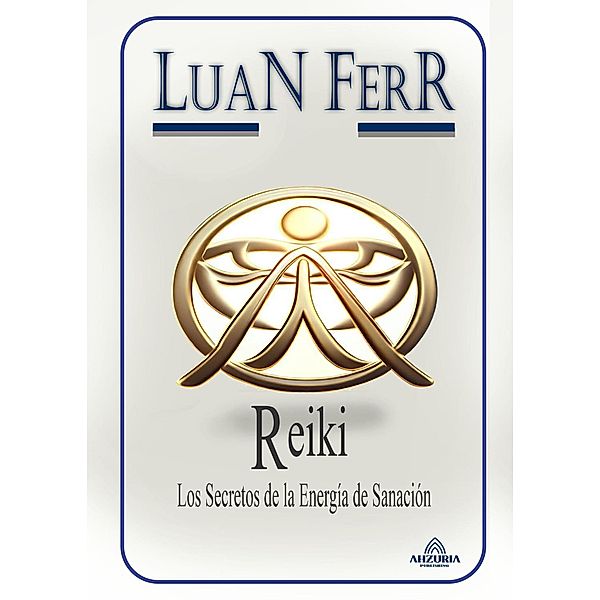 Reki - Los Secretos de la Energía de Sanación, Luan Ferr