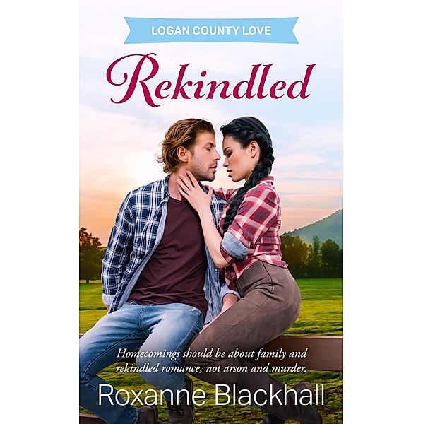 Rekindled / Logan County Love Bd.1, Roxanne Blackhall