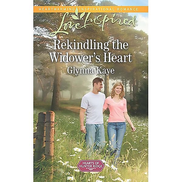 Rekindling The Widower's Heart (Mills & Boon Love Inspired) (Hearts of Hunter Ridge, Book 1) / Mills & Boon Love Inspired, Glynna Kaye