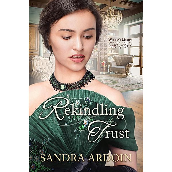 Rekindling Trust (Widow's Might, #2) / Widow's Might, Sandra Ardoin