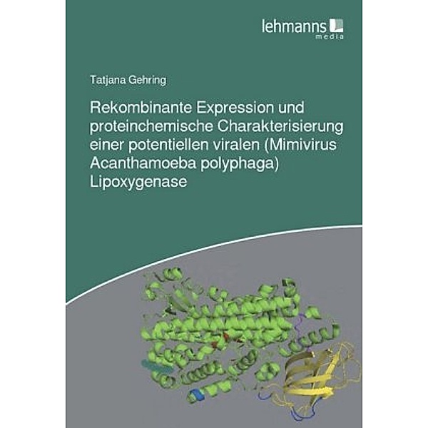 Rekombinante Expression und proteinchemische Charakterisierung einer potentiellen viralen (Mimivirus Acanthamoeba polyph, Tatjana Gehring