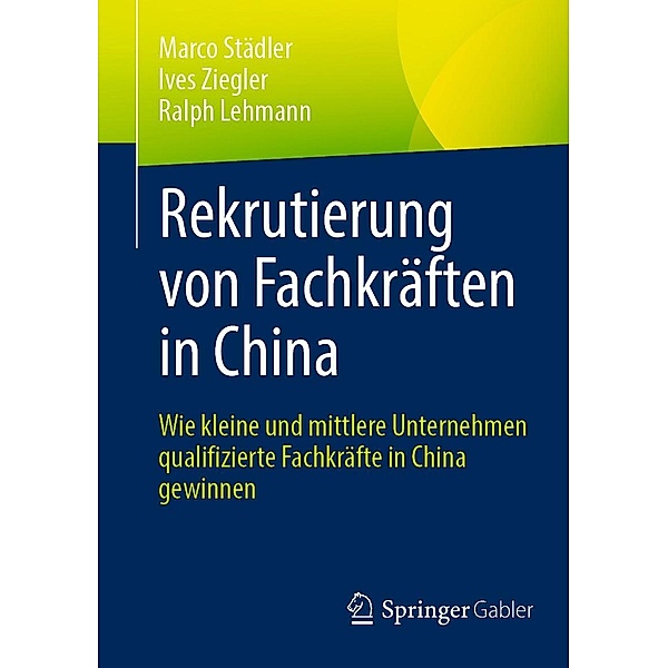 Rekrutierung von Fachkräften in China, Marco Städler, Ives Ziegler, Ralph Lehmann