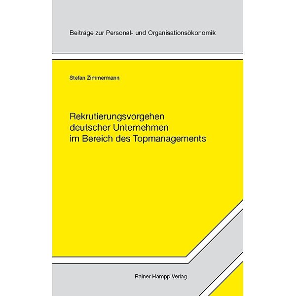 Rekrutierungsvorgehen deutscher Unternehmen im Bereich des Topmanagements, Stefan Zimmermann