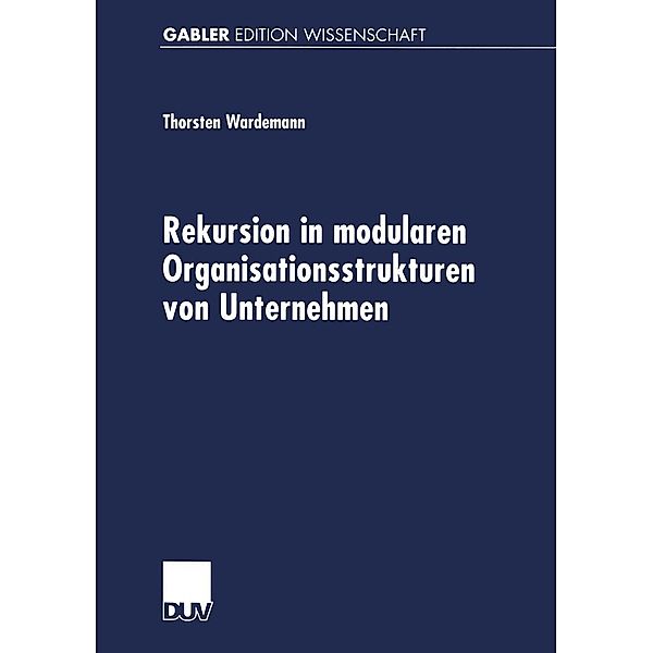 Rekursion in modularen Organisationsstrukturen von Unternehmen, Thorsten Wardemann