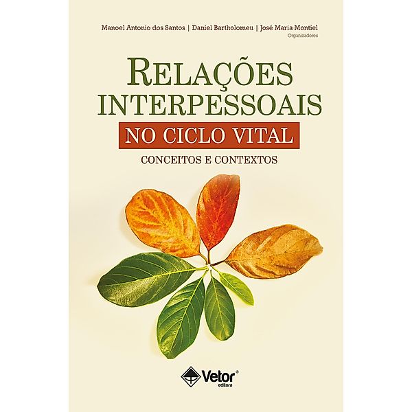 Relações interpessoais no ciclo vital, Manoel Antonio dos Santos, Daniel Bartholomeu, José Maria Montiel