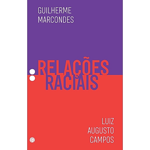 Relações raciais / Coleção Dois Pontos Bd.3, Guilherme Marcondes, Luiz Augusto Campos