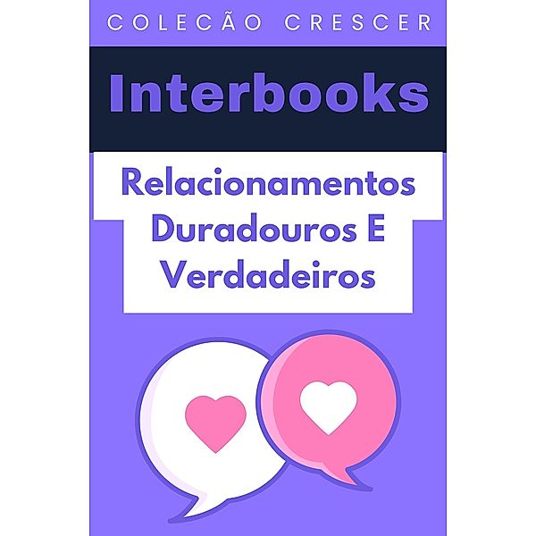 Relacionamentos Duradouros E Verdadeiros (Coleção Crescer, #8) / Coleção Crescer, Interbooks