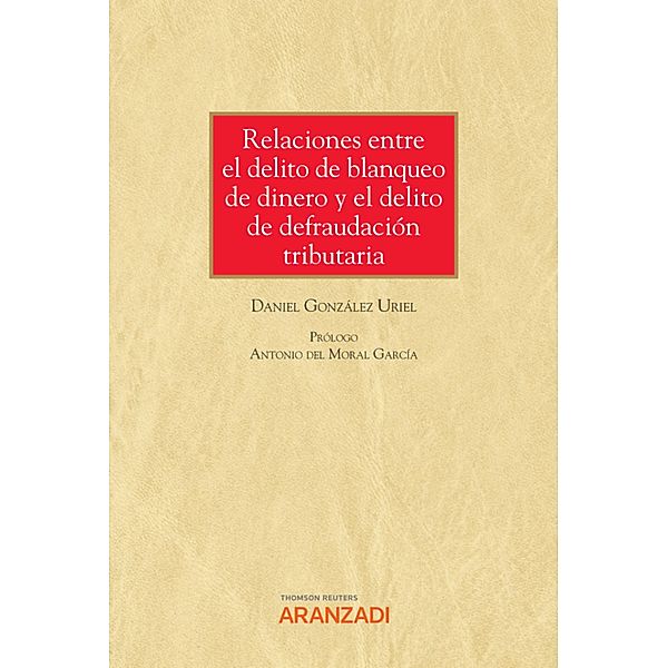 Relaciones entre el delito de blanqueo de dinero y el delito de defraudación tributaria / Monografía Bd.1392, Daniel González Uriel