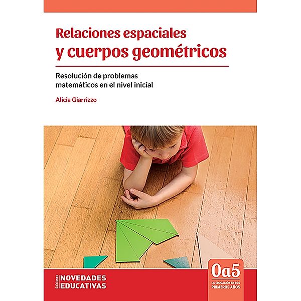 Relaciones espaciales y cuerpos geométricos / 0a5, la educación en los primeros años Bd.103, Alicia Giarrizzo