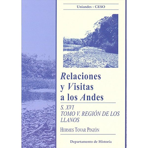 Relaciones y visitas a los Andes. Siglo XVI, Hermes Tovar Pinzón