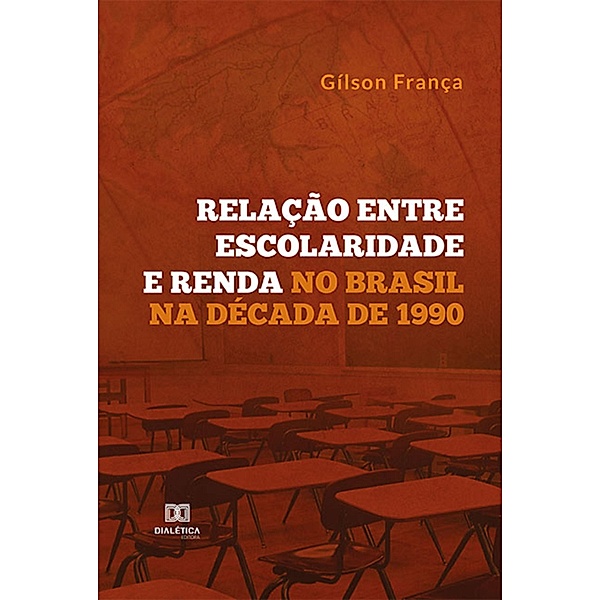 Relação entre Escolaridade e Renda no Brasil na Década de 1990, Gílson França
