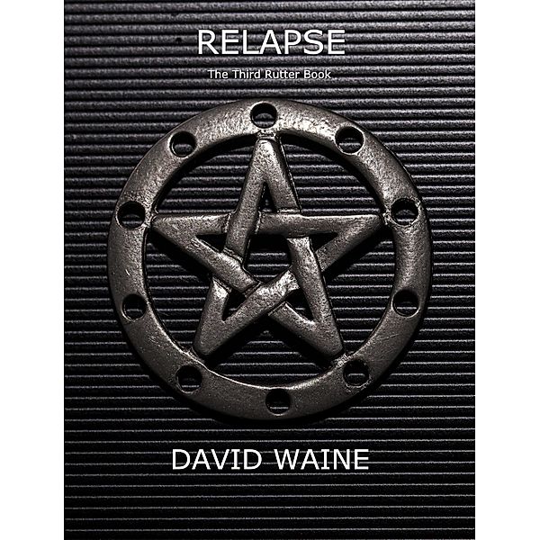 Relapse (Rutter Books, #3) / Rutter Books, David Waine