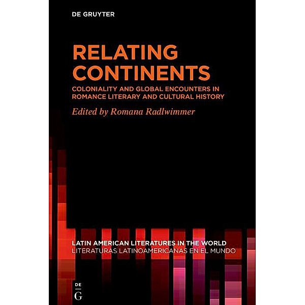 Relating Continents / Latin American Literatures in the World. Literaturas Latinoamericanas en el Mundo Bd.17