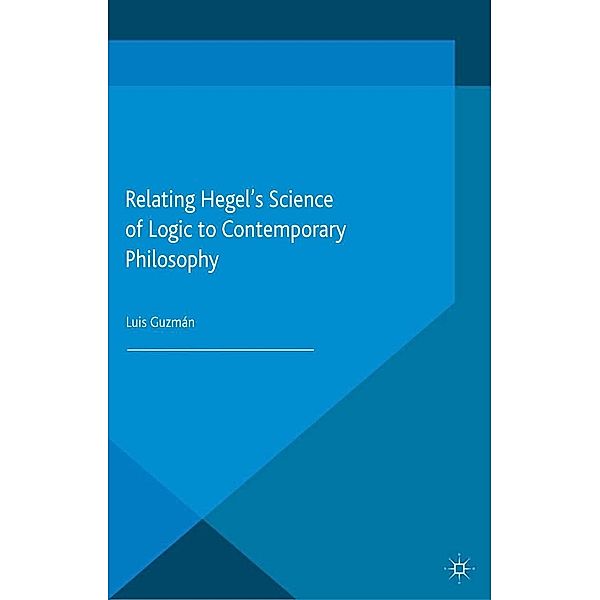 Relating Hegel's Science of Logic to Contemporary Philosophy, L. Guzman