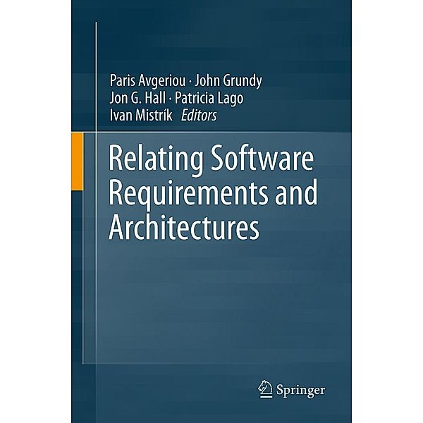 Relating Software Requirements and Architectures, John Grundy, Ivan Mistrík, Patricia Lago, Paris Avgeriou