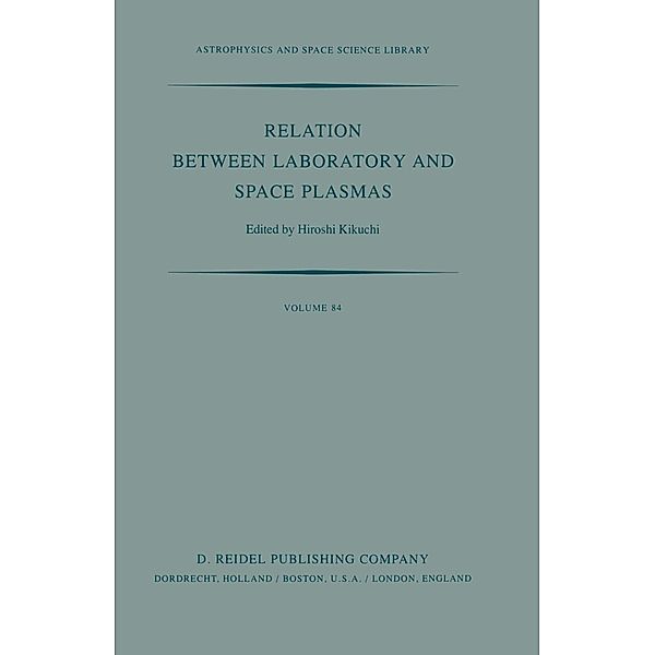 Relation Between Laboratory and Space Plasmas / Astrophysics and Space Science Library Bd.84