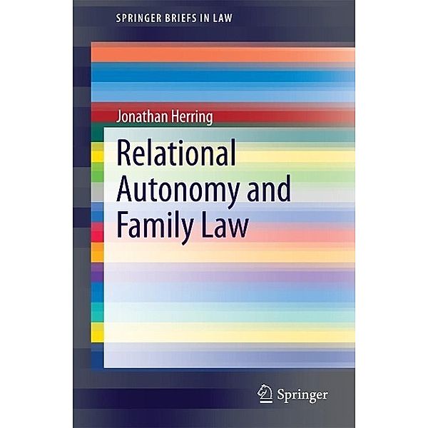 Relational Autonomy and Family Law / SpringerBriefs in Law, Jonathan Herring