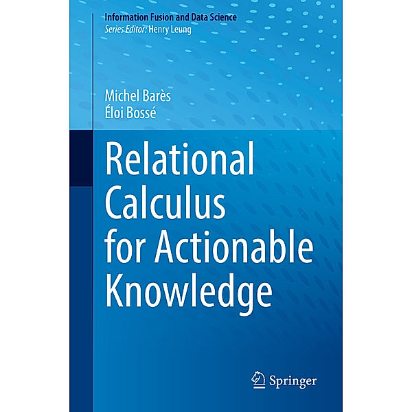 Relational Calculus for Actionable Knowledge, Michel Barès, Éloi Bossé