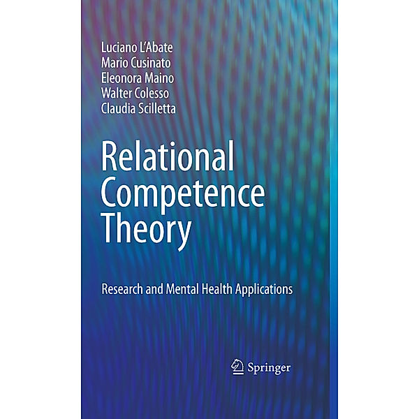 Relational Competence Theory, Luciano L'Abate, Mario Cusinato, Eleonora Maino, Walter Colesso, Claudia Scilletta