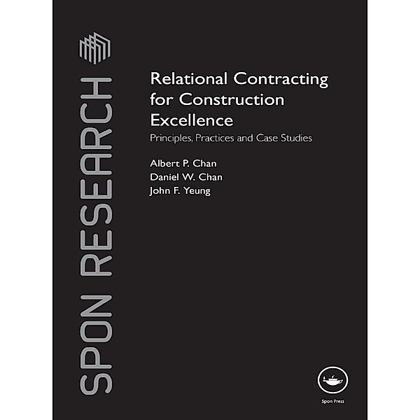 Relational Contracting for Construction Excellence / Spon Research, Albert P Chan, Daniel W Chan, John F Yeung