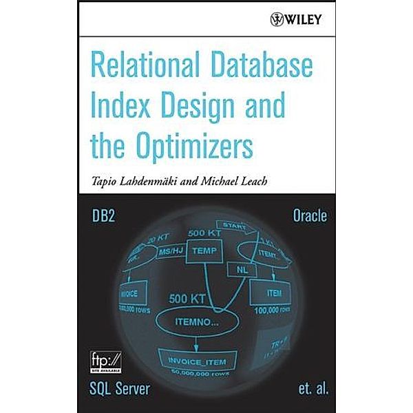 Relational Database Index Design and the Optimizer, Tapio Lahdenmaki, Mike Leach