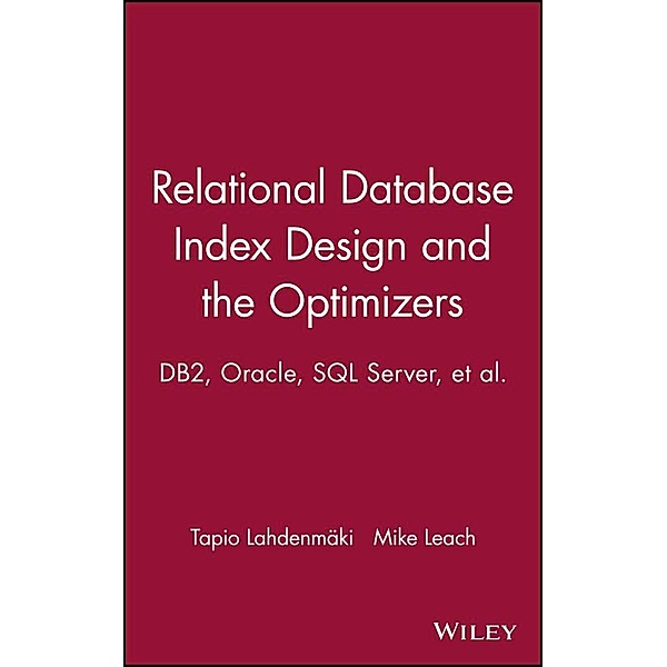Relational Database Index Design and the Optimizers, Tapio Lahdenmaki, Mike Leach