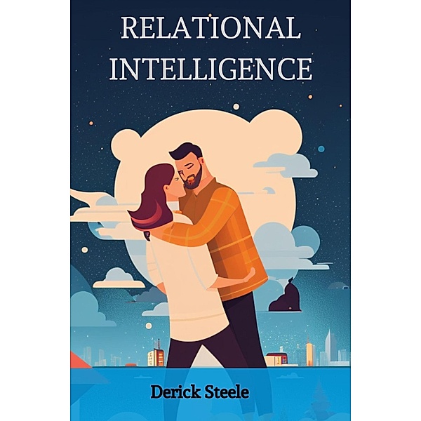 Relational Intelligence, Derick Steele