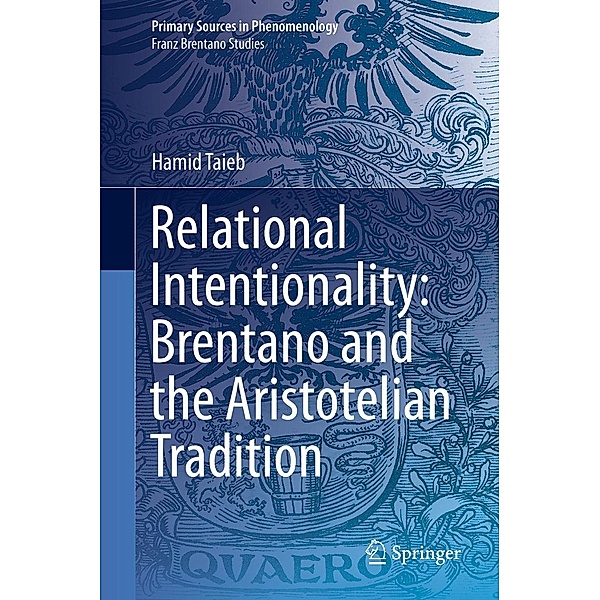 Relational Intentionality: Brentano and the Aristotelian Tradition / Primary Sources in Phenomenology, Hamid Taieb