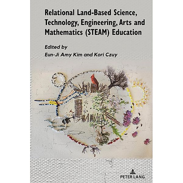 Relational Land-Based Science, Technology, Engineering, Arts and Mathematics (STEAM) Education / Bios-Mythois Bd.1