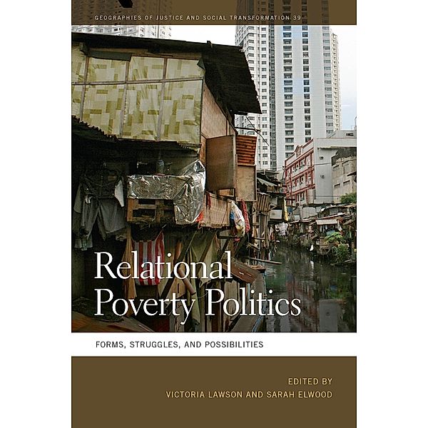 Relational Poverty Politics / Geographies of Justice and Social Transformation Ser. Bd.39