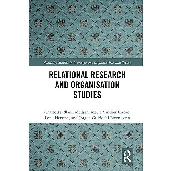 Relational Research and Organisation Studies, Charlotte Øland Madsen, Mette Vinther Larsen, Lone Hersted, Jørgen Gulddahl Rasmussen