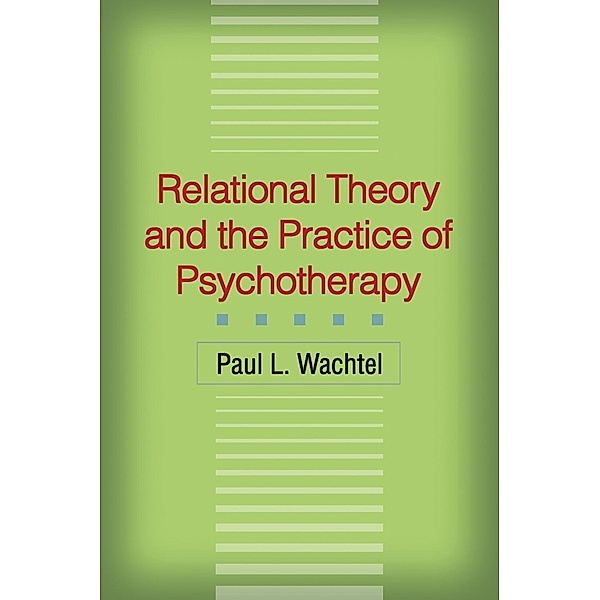 Relational Theory and the Practice of Psychotherapy, Paul L. Wachtel