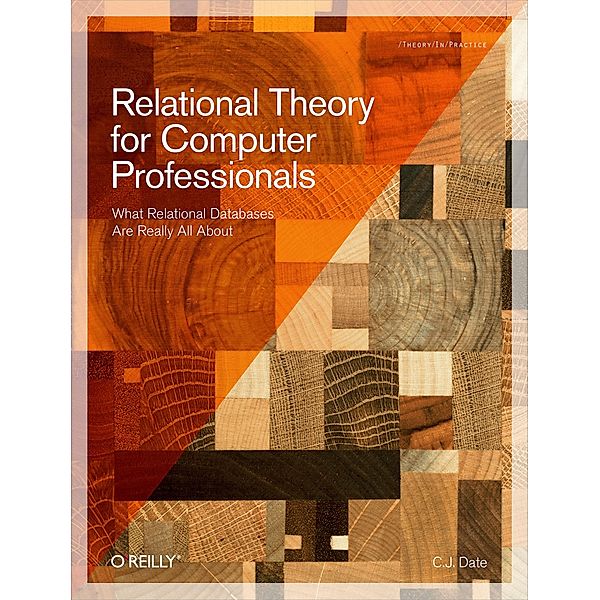 Relational Theory for Computer Professionals, C. J. Date