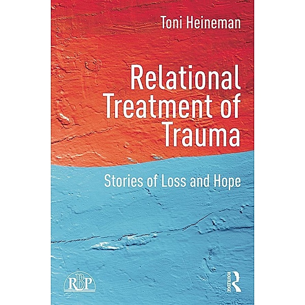 Relational Treatment of Trauma / Relational Perspectives Book Series, Toni Heineman