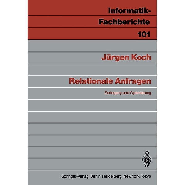 Relationale Anfragen / Informatik-Fachberichte Bd.101, Jürgen Koch